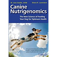 Canine Nutrigenomics: The New Science of Feeding Your Dog for Optimum Health